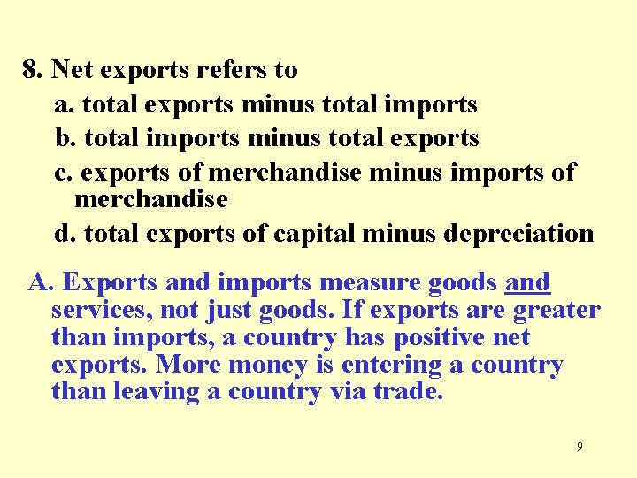 8. Net exports refers to a. total exports minus total imports b. total imports
