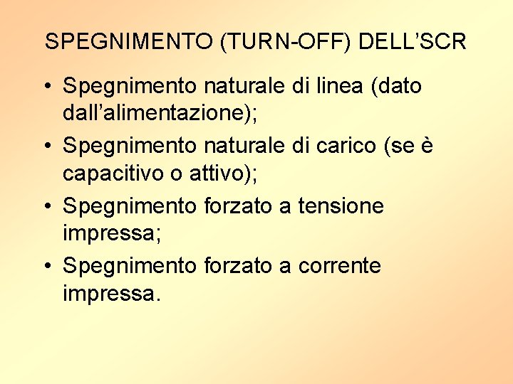SPEGNIMENTO (TURN-OFF) DELL’SCR • Spegnimento naturale di linea (dato dall’alimentazione); • Spegnimento naturale di
