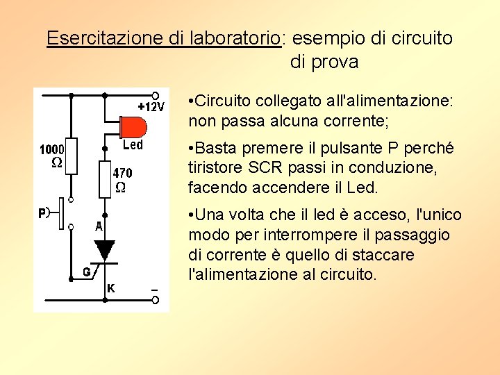 Esercitazione di laboratorio: esempio di circuito di prova • Circuito collegato all'alimentazione: non passa