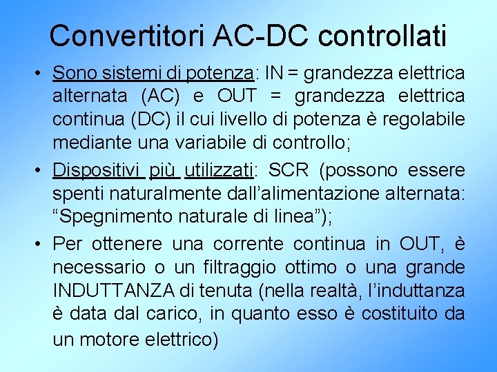 Convertitori AC-DC controllati • Sono sistemi di potenza: IN = grandezza elettrica alternata (AC)