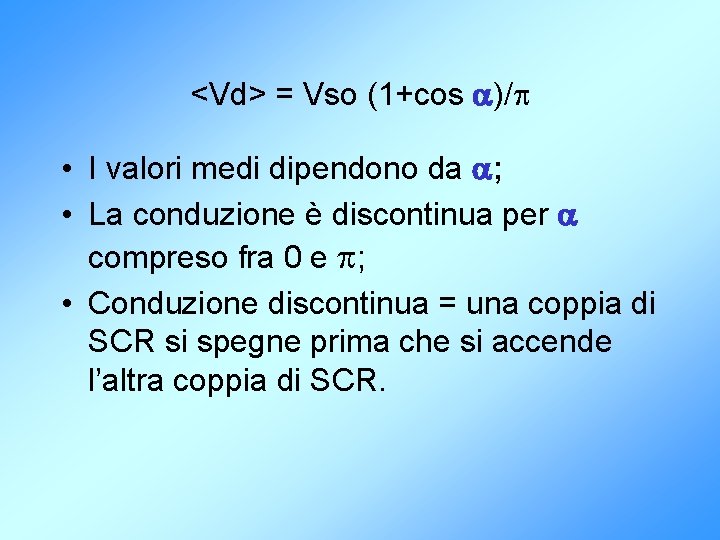 <Vd> = Vso (1+cos )/ • I valori medi dipendono da ; • La
