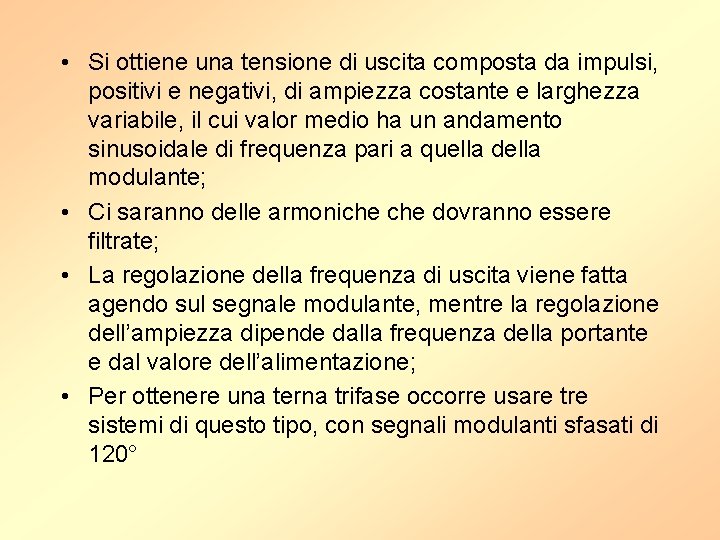  • Si ottiene una tensione di uscita composta da impulsi, positivi e negativi,