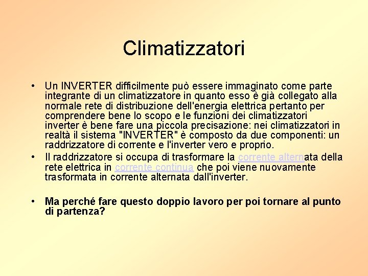 Climatizzatori • Un INVERTER difficilmente può essere immaginato come parte integrante di un climatizzatore