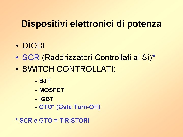 Dispositivi elettronici di potenza • DIODI • SCR (Raddrizzatori Controllati al Si)* • SWITCH