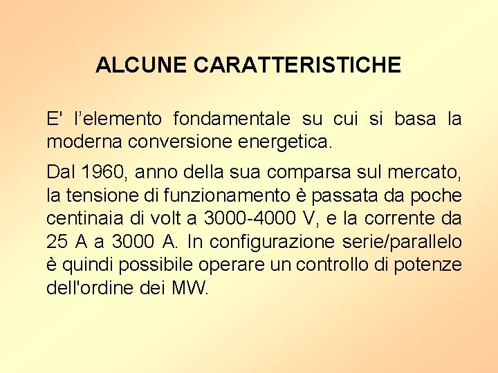 ALCUNE CARATTERISTICHE E' l’elemento fondamentale su cui si basa la moderna conversione energetica. Dal