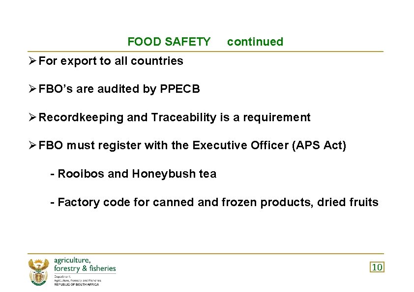 FOOD SAFETY continued Ø For export to all countries Ø FBO’s are audited by