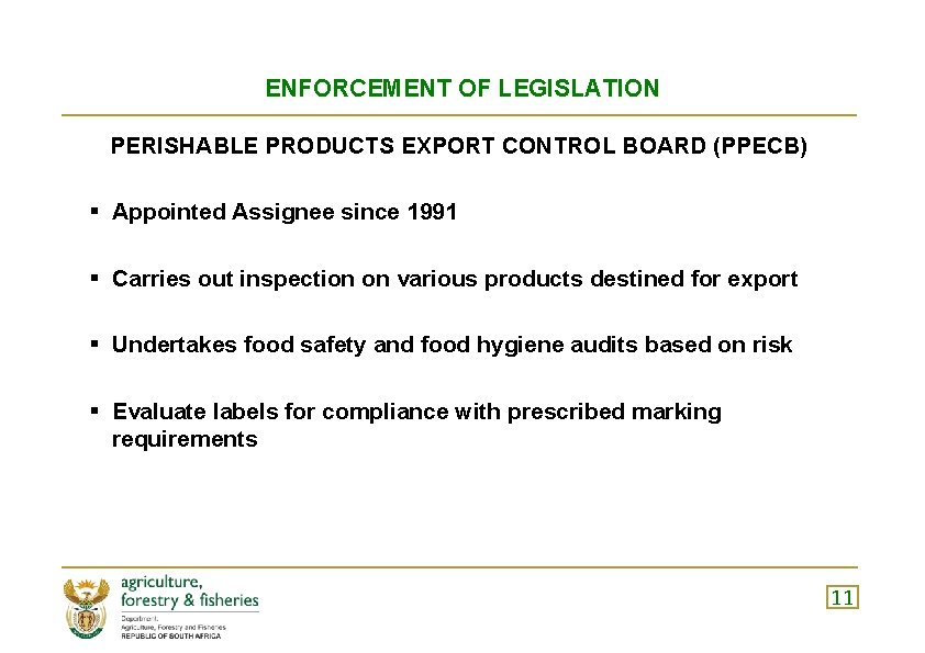 ENFORCEMENT OF LEGISLATION PERISHABLE PRODUCTS EXPORT CONTROL BOARD (PPECB) § Appointed Assignee since 1991