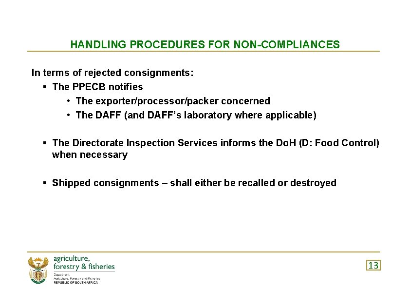 HANDLING PROCEDURES FOR NON-COMPLIANCES In terms of rejected consignments: § The PPECB notifies •