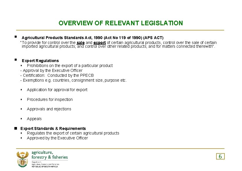 OVERVIEW OF RELEVANT LEGISLATION § § Agricultural Products Standards Act, 1990 (Act No 119