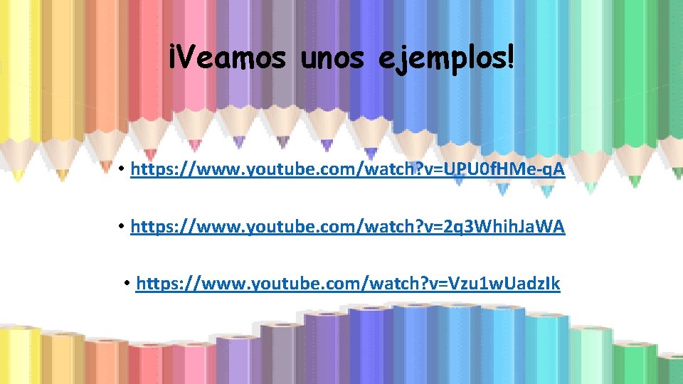 ¡Veamos unos ejemplos! • https: //www. youtube. com/watch? v=UPU 0 f. HMe-q. A •