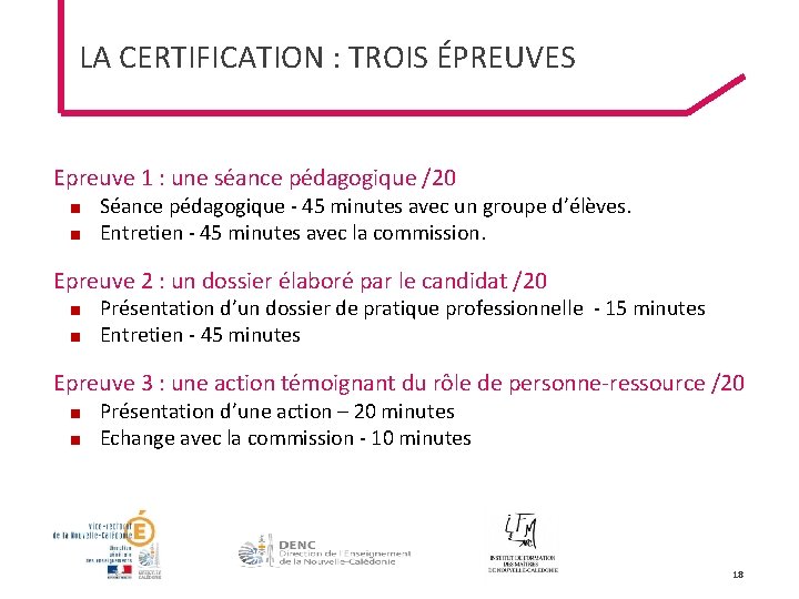 LA CERTIFICATION : TROIS ÉPREUVES Epreuve 1 : une séance pédagogique /20 ■ Séance