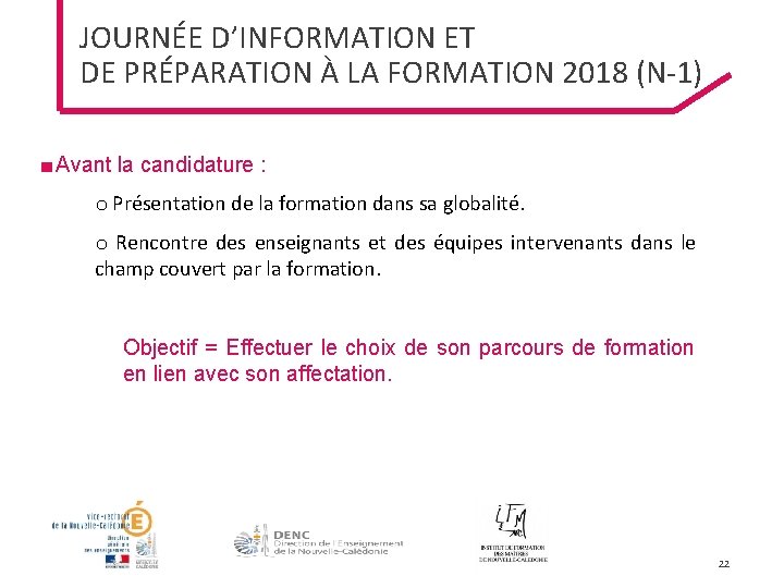 JOURNÉE D’INFORMATION ET DE PRÉPARATION À LA FORMATION 2018 (N-1) ■ Avant la candidature