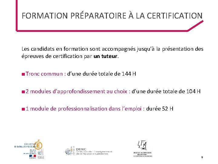 FORMATION PRÉPARATOIRE À LA CERTIFICATION Les candidats en formation sont accompagnés jusqu’à la présentation