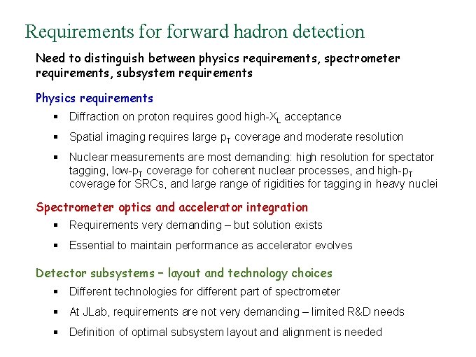 Requirements forward hadron detection Need to distinguish between physics requirements, spectrometer requirements, subsystem requirements
