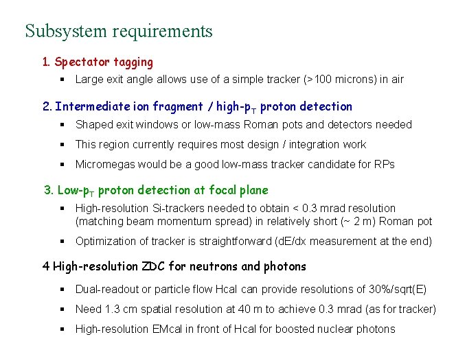 Subsystem requirements 1. Spectator tagging § Large exit angle allows use of a simple