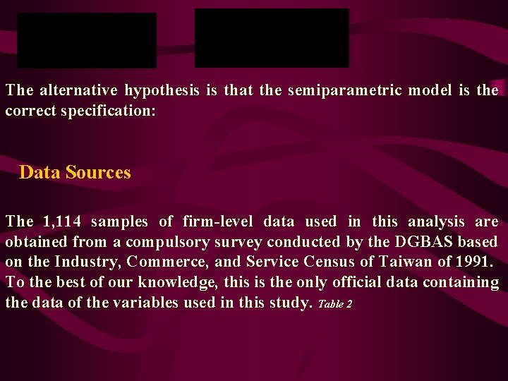 The alternative hypothesis is that the semiparametric model is the correct specification: Data Sources