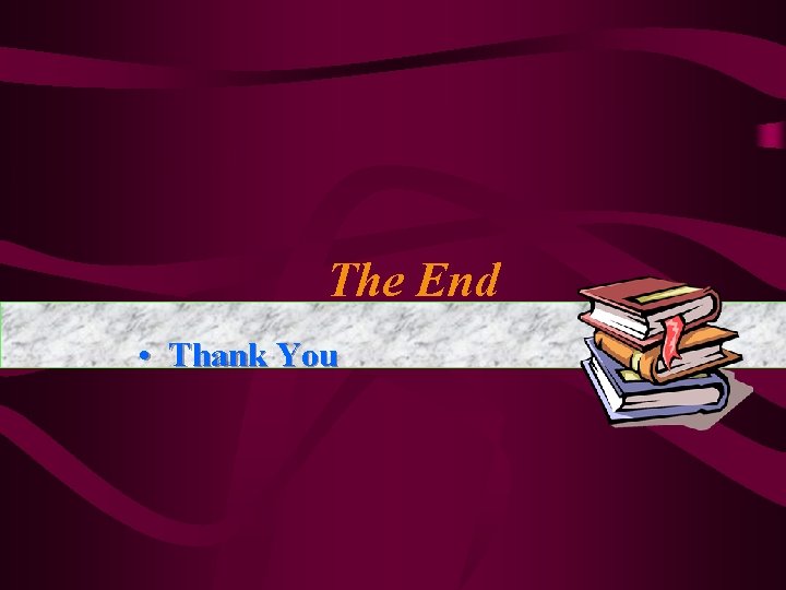 The End • Thank You 
