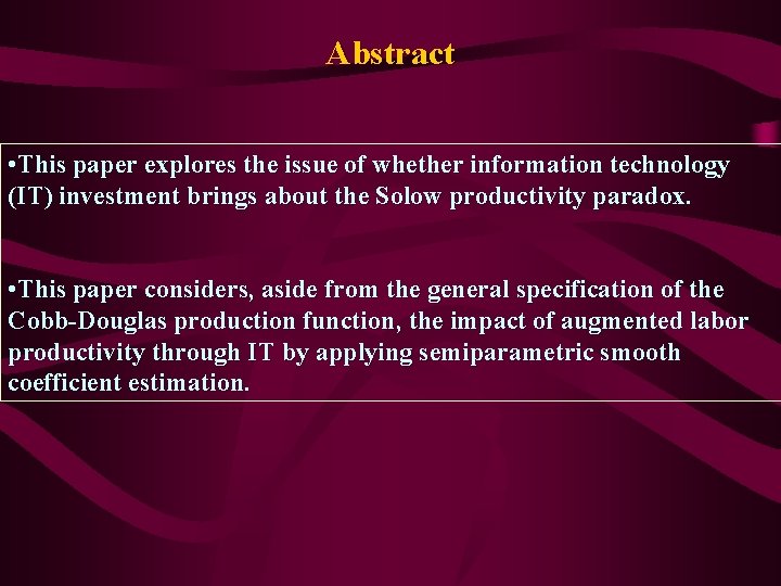 Abstract • This paper explores the issue of whether information technology (IT) investment brings