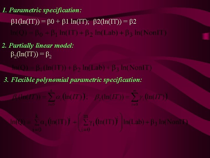  1. Parametric specification: 1(ln(IT)) = 0 + 1 ln(IT); 2(ln(IT)) = 2 2.