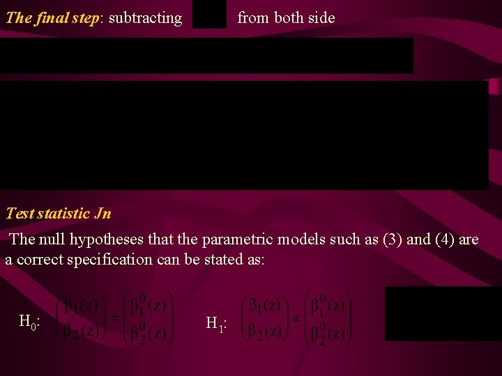 The final step: step subtracting from both side Test statistic Jn The null hypotheses