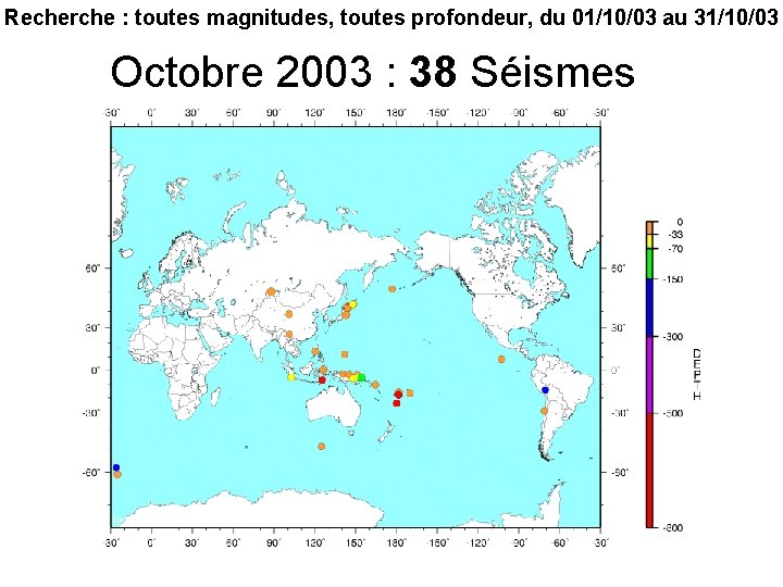 Recherche : toutes magnitudes, toutes profondeur, du 01/10/03 au 31/10/03 Octobre 2003 : 38