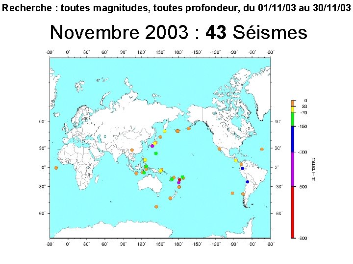 Recherche : toutes magnitudes, toutes profondeur, du 01/11/03 au 30/11/03 Novembre 2003 : 43