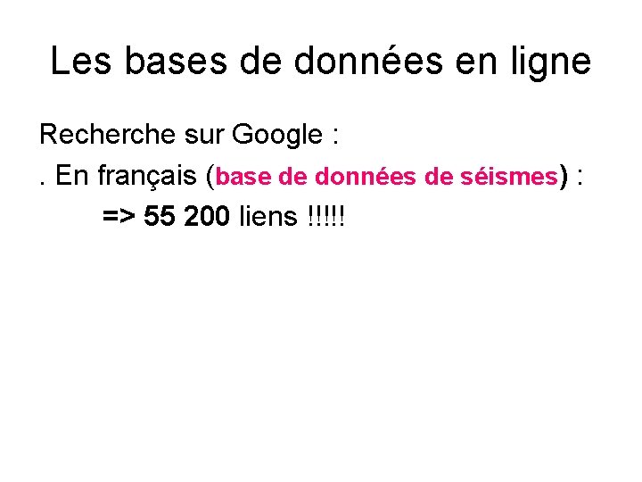 Les bases de données en ligne Recherche sur Google : . En français (base