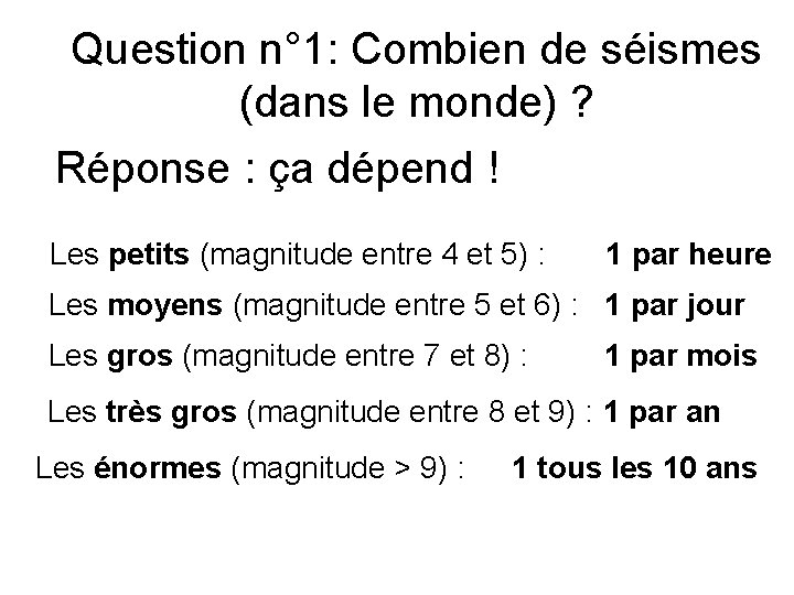 Question n° 1: Combien de séismes (dans le monde) ? Réponse : ça dépend