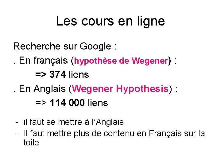 Les cours en ligne Recherche sur Google : . En français (hypothèse de Wegener)