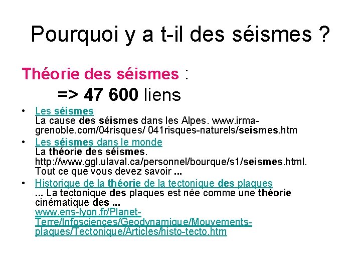 Pourquoi y a t-il des séismes ? Théorie des séismes : => 47 600