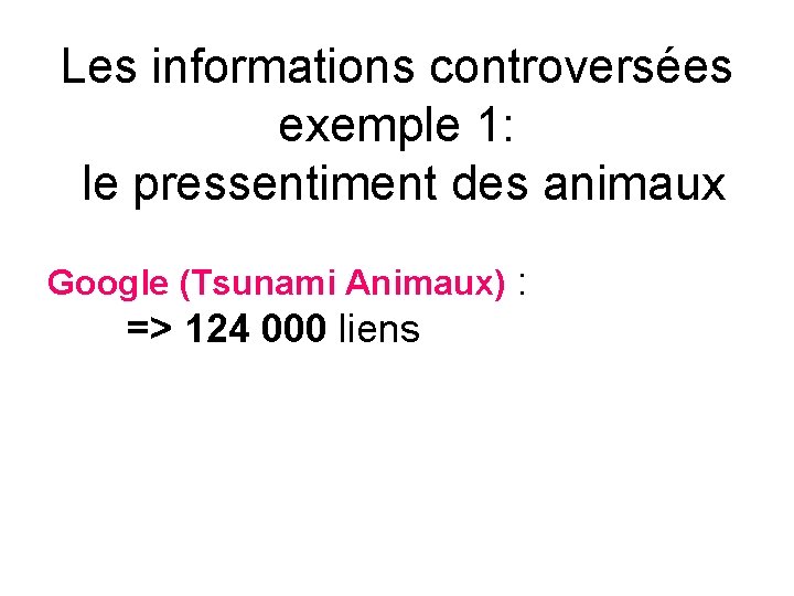 Les informations controversées exemple 1: le pressentiment des animaux Google (Tsunami Animaux) : =>