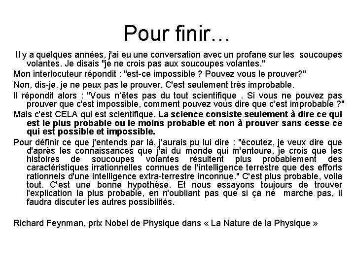 Pour finir… Il y a quelques années, j'ai eu une conversation avec un profane