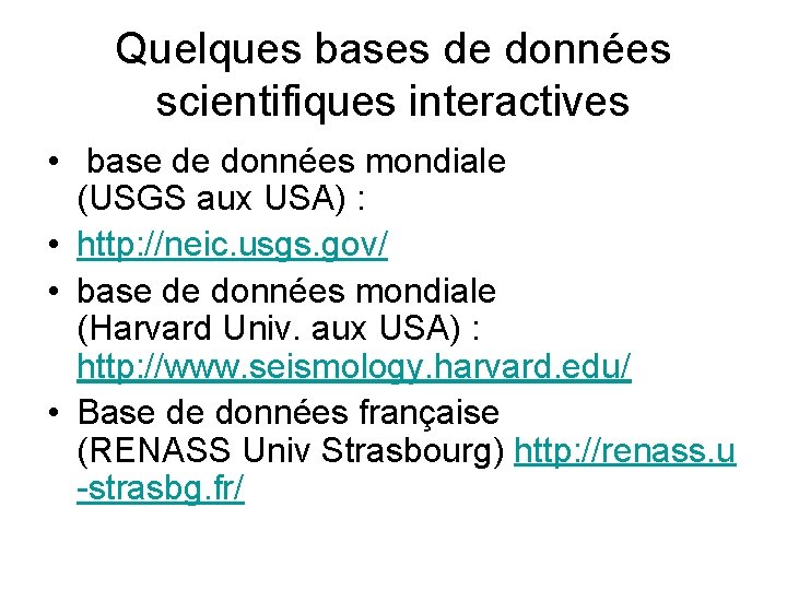 Quelques bases de données scientifiques interactives • base de données mondiale (USGS aux USA)