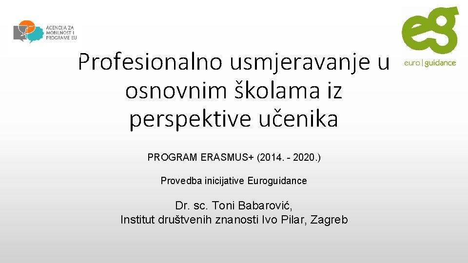 Profesionalno usmjeravanje u osnovnim školama iz perspektive učenika PROGRAM ERASMUS+ (2014. - 2020. )