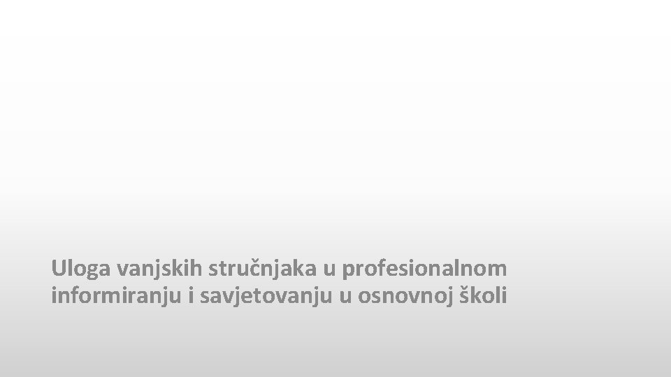 Uloga vanjskih stručnjaka u profesionalnom informiranju i savjetovanju u osnovnoj školi 