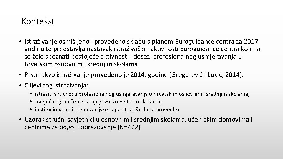 Kontekst • Istraživanje osmišljeno i provedeno skladu s planom Euroguidance centra za 2017. godinu