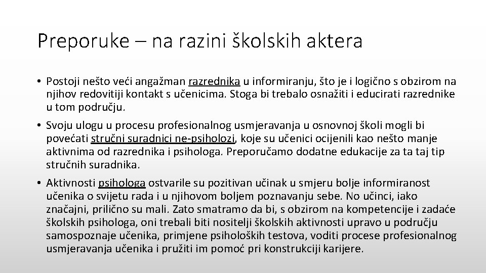 Preporuke – na razini školskih aktera • Postoji nešto veći angažman razrednika u informiranju,