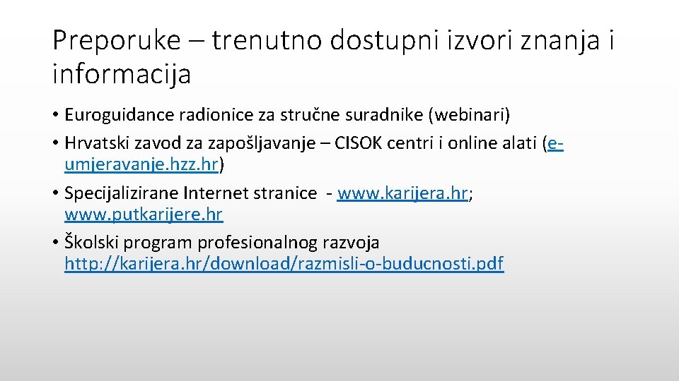 Preporuke – trenutno dostupni izvori znanja i informacija • Euroguidance radionice za stručne suradnike