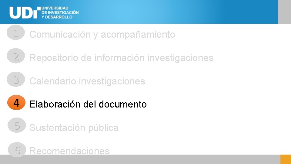 1 Comunicación y acompañamiento 2 Repositorio de información investigaciones 3 Calendario investigaciones 4 Elaboración