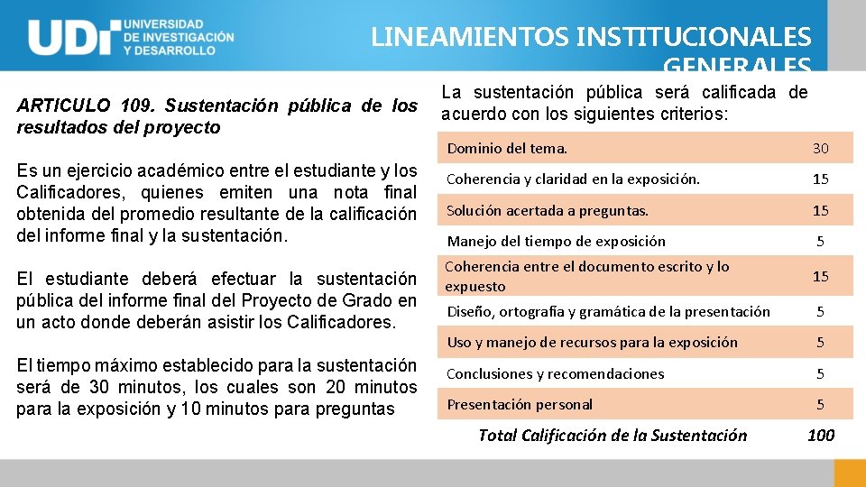 LINEAMIENTOS INSTITUCIONALES GENERALES ARTICULO 109. Sustentación pública de los resultados del proyecto Es un