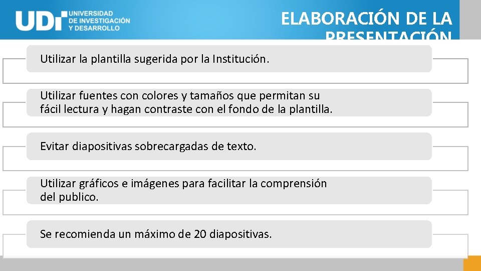 ELABORACIÓN DE LA PRESENTACIÓN Utilizar la plantilla sugerida por la Institución. Utilizar fuentes con