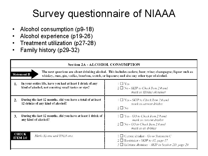 Survey questionnaire of NIAAA • • Alcohol consumption (p 9 -18) Alcohol experience (p