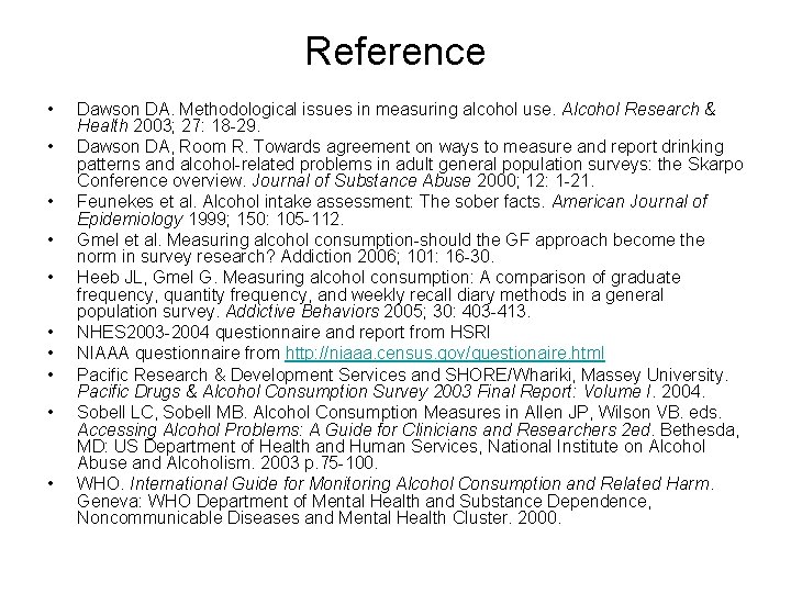 Reference • • • Dawson DA. Methodological issues in measuring alcohol use. Alcohol Research