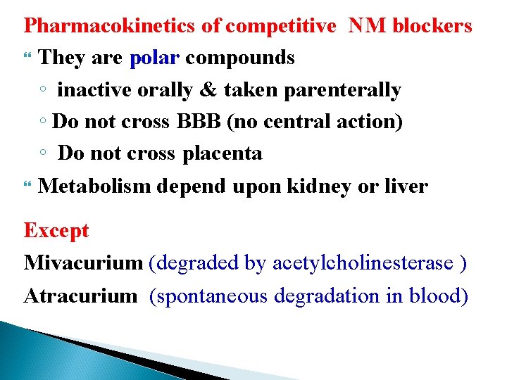 Pharmacokinetics of competitive NM blockers They are polar compounds ◦ inactive orally & taken