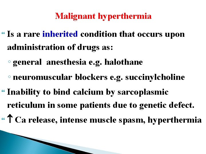 Malignant hyperthermia Is a rare inherited condition that occurs upon administration of drugs as:
