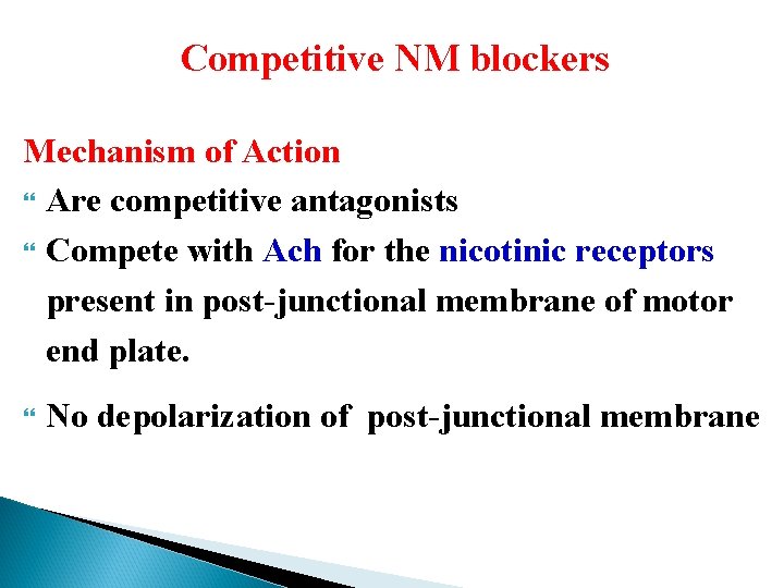 Competitive NM blockers Mechanism of Action Are competitive antagonists Compete with Ach for the