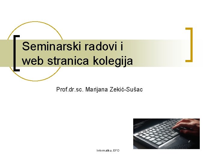 Seminarski radovi i web stranica kolegija Prof. dr. sc. Marijana Zekić-Sušac Informatika, EFO 