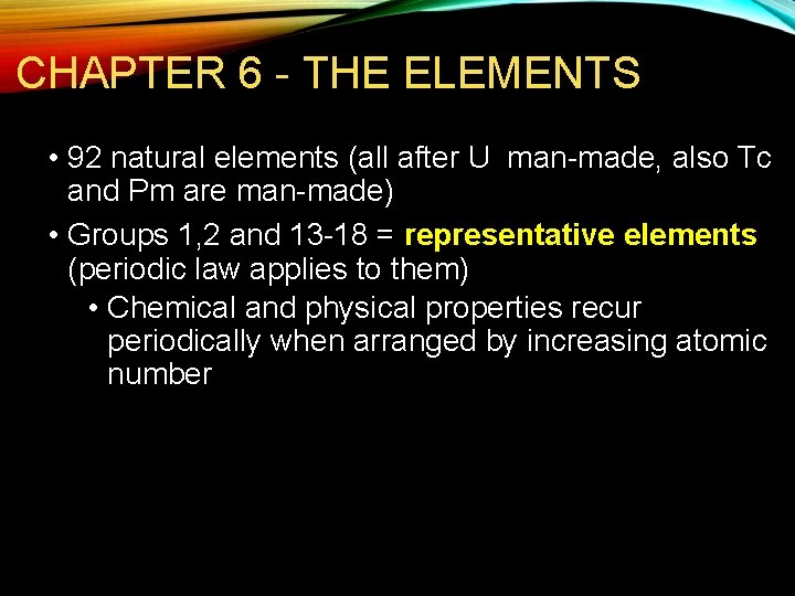 CHAPTER 6 - THE ELEMENTS • 92 natural elements (all after U man-made, also