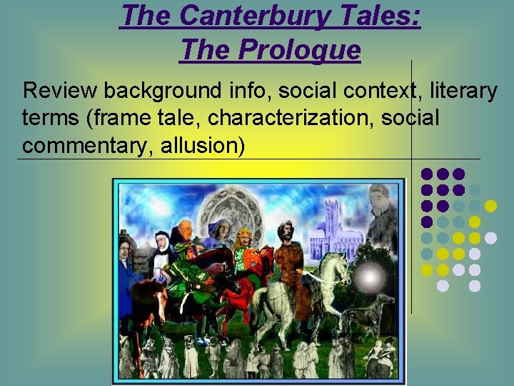 The Canterbury Tales: The Prologue Review background info, social context, literary terms (frame tale,