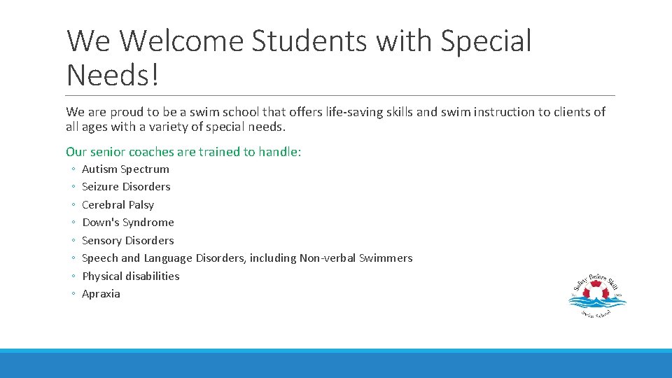 We Welcome Students with Special Needs! We are proud to be a swim school